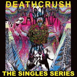 Deathcrush: The Singles Series LP